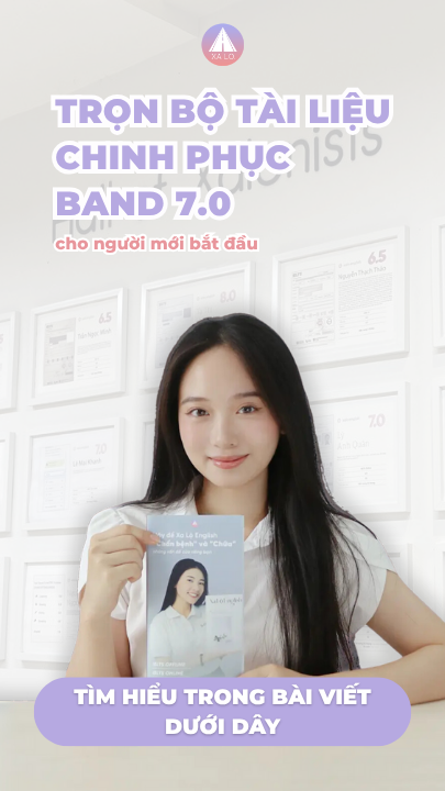 Trọn bộ tài liệu chinh phục band 7.0 cho người mới bắt đầu